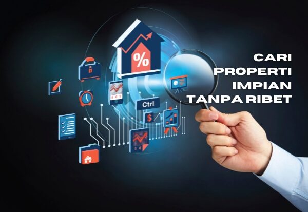 Cara Cerdas Cari Properti Impian Tanpa Ribet (3)